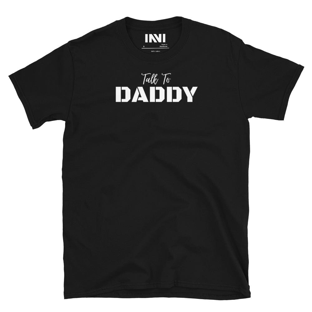 Black / S Talk To Daddy T-shirt INVI-Expressionwear